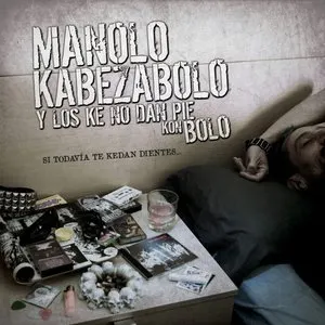Pochette de Si todavía te kedan dientes es ke no estuviste ahí de Manolo Kabezabolo