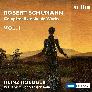 Pochette de Complete Symphonic Works Vol. I de Robert Schumann - WDR Sinfonieorchester Köln - Heinz Holliger