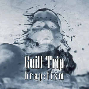 Pochette de Brap:tism de Guilt Trip