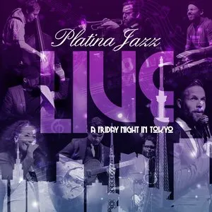 Pochette de Live - A Friday Night in Tokyo de Platina Jazz