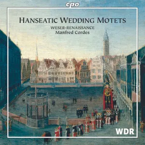 Pochette de Hanseatic Wedding Motets de Manfred Cordes - Weser-Renaissance Bremen