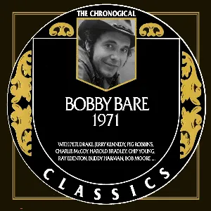 Pochette The Chronogical Classics: Bobby Bare 1971