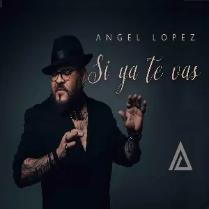 Pochette de Si ya te vas de Ángel López