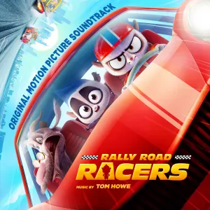 Pochette de Rally Road Racers: Original Motion Picture Soundtrack de Tom Howe