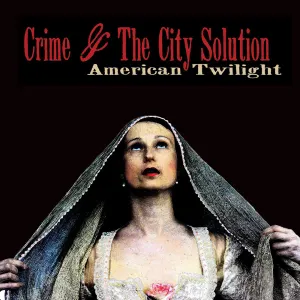 Pochette de American Twilight de Crime & the City Solution