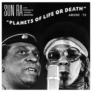 Pochette de Planets Of Life Or Death: Amiens '73 de The Sun Ra Arkestra
