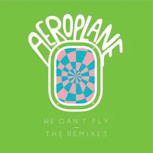 Pochette de We Can't Fly - The Remixes de Aeroplane