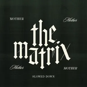 Pochette de The Matrix (slowed down) de Mother Mother