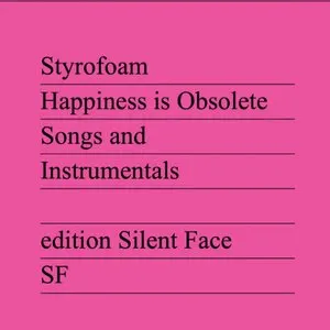 Pochette de Happiness Is Obsolete de Styrofoam