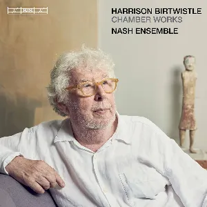 Pochette de Chamber Works de Nash Ensemble - Sir Harrison Birtwistle