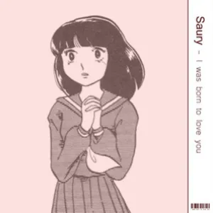 Pochette de I Was Born to Love You de Saury