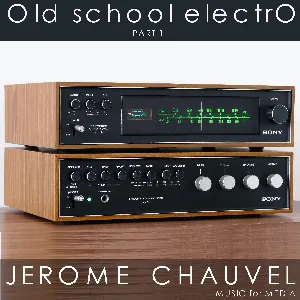 Pochette de Old School Electro, Part 1 de Jérôme Chauvel