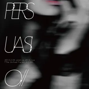 Pochette de PERSUASIO // 2015.2.28 sukekiyo 2015 live 「The Unified Field」 -VITIUM- de sukekiyo