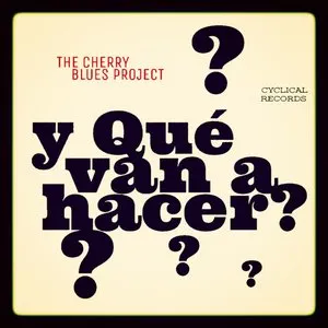 Pochette de ¿Y qué van a hacer? de The Cherry Blues Project