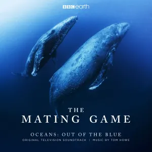 Pochette de The Mating Game - Oceans: Out of the Blue (Original Television Soundtrack) de Tom Howe