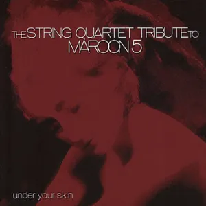 Pochette de Under Your Skin: The String Quartet Tribute to Maroon 5 de Vitamin String Quartet
