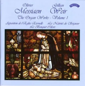 Pochette de The Organ Works – Volume 1: Apparition de l'Eglise Eternelle / La Nativité du Seigneur / Le Banquet Céleste de Olivier Messiaen