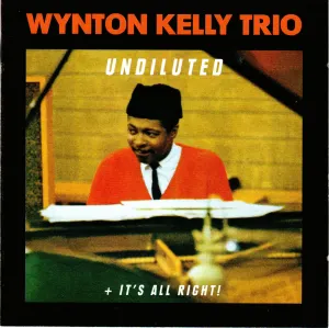 Pochette de Undiluted / It's All Right de The Wynton Kelly Trio
