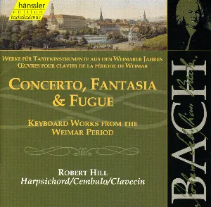 Pochette Werke für Tasteninstrumente aus den Weimarer Jahren: Concerto, Fantasia & Fugue