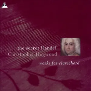 Pochette The Secret Handel: Works for Clavichord
