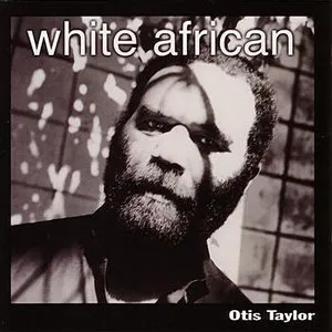 Pochette de White African de Otis Taylor