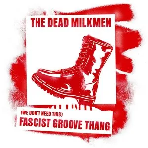 Pochette de (We Don’t Need This) Fascist Groove Thang de The Dead Milkmen