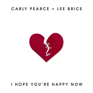 Pochette de I Hope You’re Happy Now de Carly Pearce