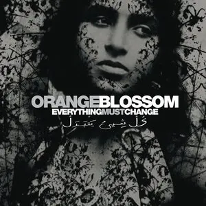 Pochette de Everything Must Change de Orange Blossom