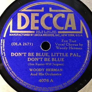 Pochette de Don't Be Blue, Little Pal, Don't Be Blue / Three Ways to Smoke a Pipe de Woody Herman and His Orchestra