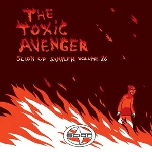 Pochette Scion CD Sampler, Volume 26: The Toxic Avenger
