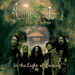 Pochette de In the Light of Destiny : Live at Indoyo de Acid Mothers Temple & The Melting Paraiso U.F.O.