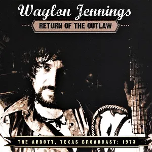 Pochette Return of the Outlaw: The Abbott, Texas Broadcast: 1973