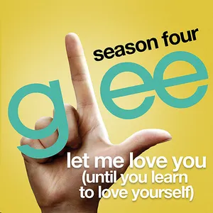 Pochette de Let Me Love You (Until You Learn to Love Yourself) de Glee Cast