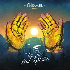 Pochette de Que la vie soit louée de L’Hexaler