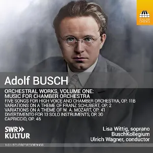 Pochette de Orchestral Works, Volume One: Music For Chamber Orchestra de Adolf Busch