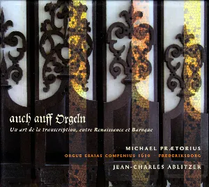Pochette de auch auff Orgeln – Un art de la transcription, entre Renaissance et Baroque de Michael Praetorius