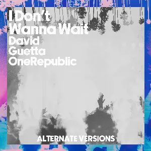 Pochette de I Don’t Wanna Wait (Alternative Versions) de David Guetta - OneRepublic
