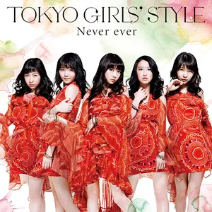 Pochette de Never ever de TOKYO GIRLS' STYLE