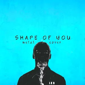 Pochette de Shape of You (Metal Cover) de Leo Moracchioli