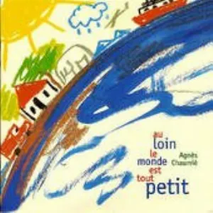 Pochette de Au loin le monde est tout petit de Agnès Chaumié
