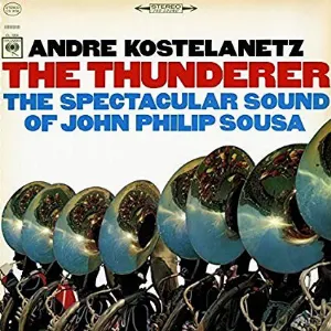 Pochette de The Thunderer: The Spectacular Sound of John Philip Sousa de André Kostelanetz