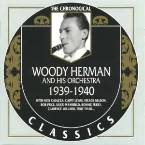Pochette de The Chronological Classics: Woody Herman and His Orchestra 1939-1940 de Woody Herman and His Orchestra