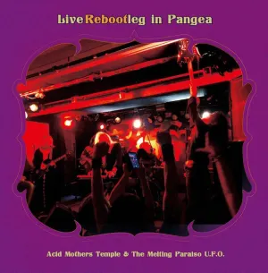 Pochette de Live Rebootleg in Pangea de Acid Mothers Temple & The Melting Paraiso U.F.O.