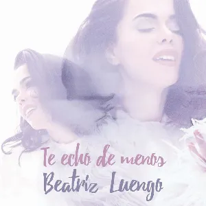 Pochette de Te echo de menos de Beatriz Luengo
