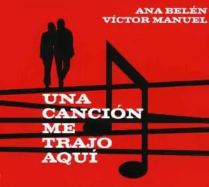Pochette de Una canción me trajo aquí de Víctor Manuel - Ana Belén