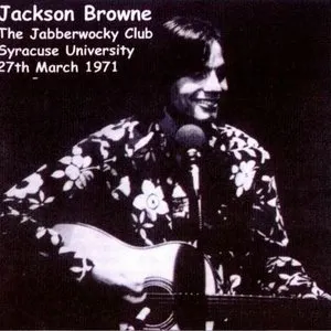 Pochette The Early Days of Jackson Browne, Live at the Jabberwocky Club Syracuse University New York