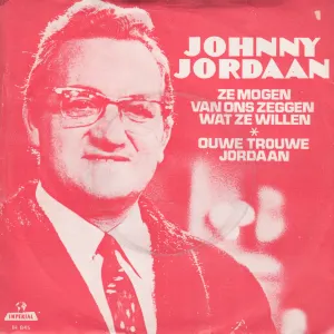 Pochette de Ze mogen van ons zeggen wat ze willen / Ouwe trouwe Jordaan de Johnny Jordaan