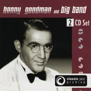 Pochette de Classic Jazz Archive: Benny Goodman and Big Band de Benny Goodman and His Orchestra