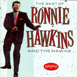 Pochette de The Best of Ronnie Hawkins and the Hawks de Ronnie Hawkins