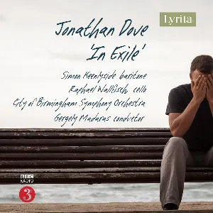 Pochette de In Exile de Jonathan Dove - Simon Keenlyside - Raphael Wallfisch - City of Birmingham Symphony Orchestra